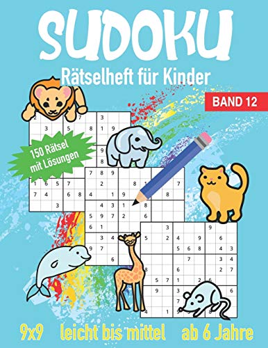 Sudoku Rätselheft für Kinder ab 6 Jahre Leicht bis Mittel: Band 12 | 150 Rätsel mit Lösungen im 9x9 (German Edition)