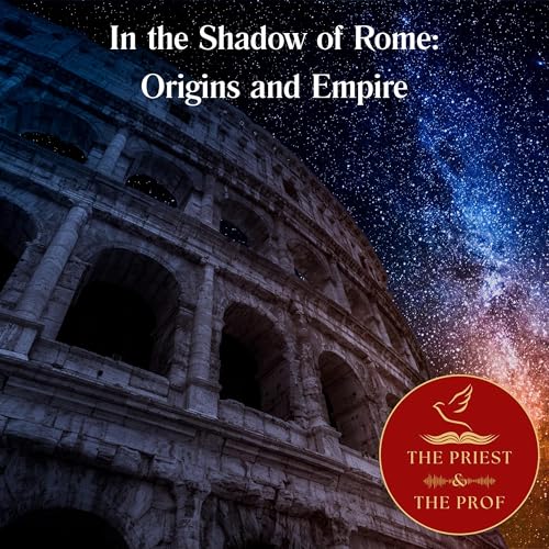 In the Shadow of Rome: Origins and Empire