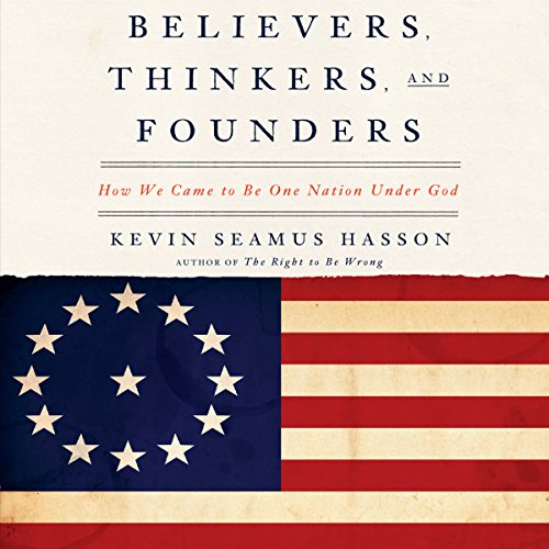 Believers, Thinkers, and Founders by Kevin Seamus Hasson episode artwork