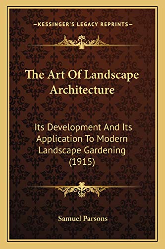 The Art Of Landscape Architecture: Its Development And Its Application To Modern Landscape Gardening (1915)