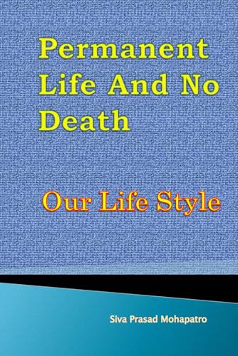 Permanent Life And No Death: Our Life Style