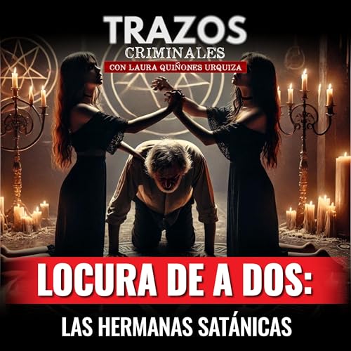 Locura de a Dos: las hermanas sat&aacute;nicas