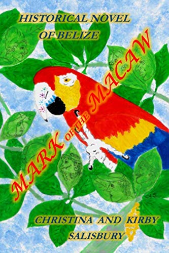 Mark of the Macaw: Historical Novel of Belize