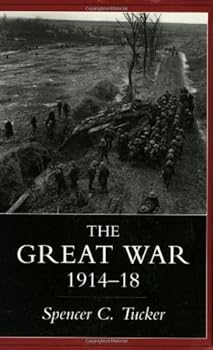 By Spencer C. Tucker - The Great War 1914-18: 1st (first) Edition