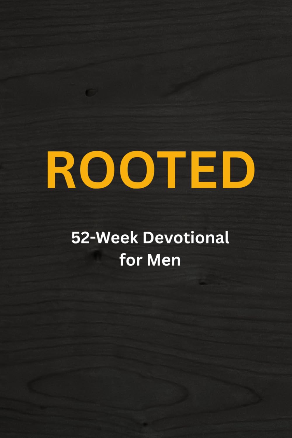 Rooted: 52 Week Devotional for Men