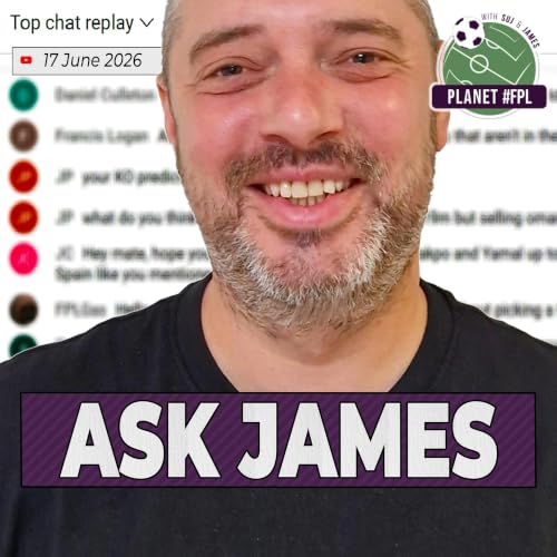 Ask James | Wednesday June 17th | Planet FPL 2026