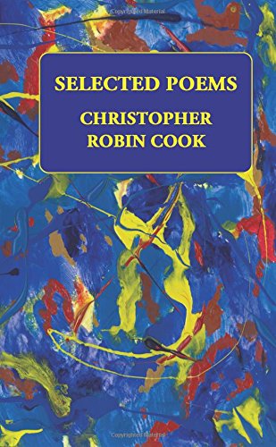 Gladken Publications SELECTED POEMS CHRISTOPHER ROBIN COOK