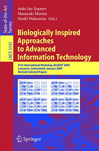 Biologically Inspired Approaches to Advanced Information Technology: First International Workshop, BioADIT 2004, Lausanne, Switzerland, January 29-30, ... (Lecture Notes in Computer Science, 3141)