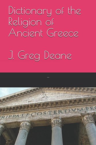 Dictionary of the Religion of Ancient Greece by J. Greg Deane