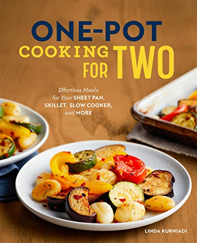 One-Pot Cooking for Two: Effortless Meals for Your Sheet Pan, Skillet, Slow Cooker