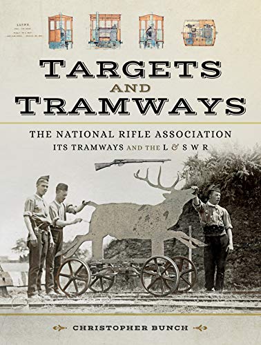 The National Rifle Association, Its Tramways and the London & South Western Railway: Targets and Tramways