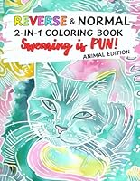 Swearing is PUN! 2 in 1 Reverse and Normal Adult Coloring Book: Animal Images with Funny Puns Gift for Relaxation B0F5WBMW92 Book Cover