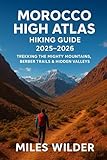  MOROCCO HIGH ATLAS HIKING GUIDE 2025–2026: Complete Adventure Travel Guide to Imlil, Toubkal & Beyond – Maps, Routes, Local Culture & Sustainable Hiking Tips