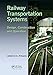 Railway Transportation Systems: Design, Construction and Operation
