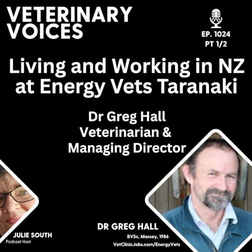Living and Working at Energy Vets Taranaki with Veterinarian & Managing Director - Dr Greg Hall - pt 1/2 - ep.1024