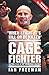 The Cage Fighter - The True Story of Ian 'The Machine' Freeman: The True Story of Ian the Machine Freeman (English Edition)