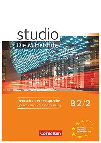 Studio: Die Mittelstufe - Deutsch als Fremdsprache - B2: Band 2: Sprach- und Prüfungstraining - Arb Studio: Die Mittelstufe - Deutsch als Fremdsprache - B2: Band 2: Sprach- und Prüfungstraining - Arb