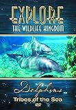 Explore the Wildlife Kingdom: Dolphins - Tribes of the Sea