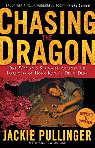 Chasing the Dragon: One Woman's Struggle Against the Darkness of Hong Kong's Drug Dens by Pullinger, Jackie, Quicke, Andrew (2007) Paperback