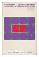 Institutions and Social Exchange: The Sociologies of Talcott Parsons and George C. Homans. B000H3T58S Book Cover