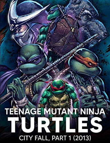 Teenage Ninja: Teenage Mutant Ninja Turtles The IDW Collection Vol. 06 - City Fall, Part 1 (2013) |