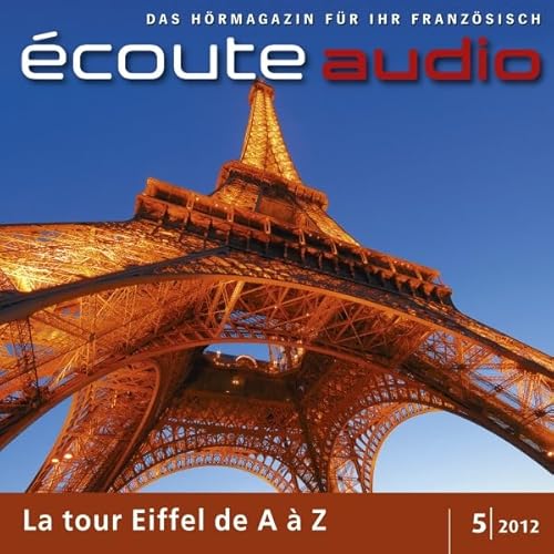 Couverture de &Eacute;coute Audio - La tour Eiffel de A &agrave; Z. 5/2012