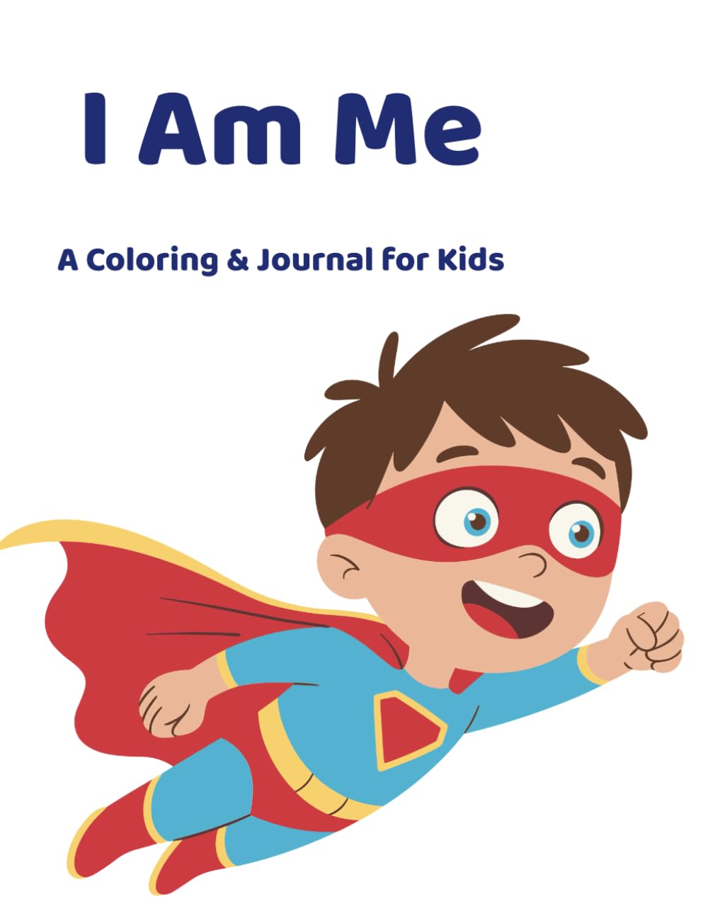 I Am Me: A Coloring & Journal book for Children (Coloring & Journaling Affirmation Books for Children)