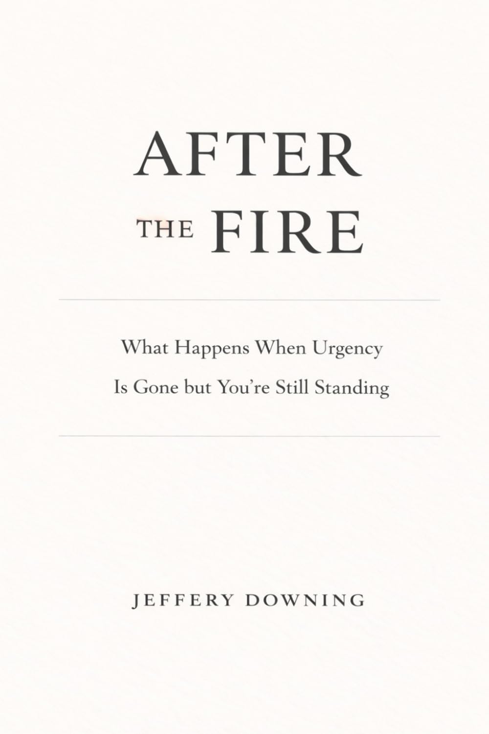 After the Fire: What Happens When Urgency Is Gone but You’re Still Standing