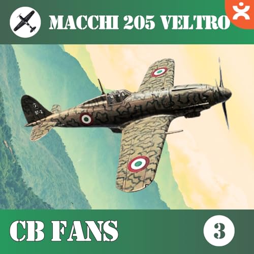 CB FANS Macchi M.C. 205 Veltro - La Leyenda del MC200 - Episodio exclusivo para mecenas
