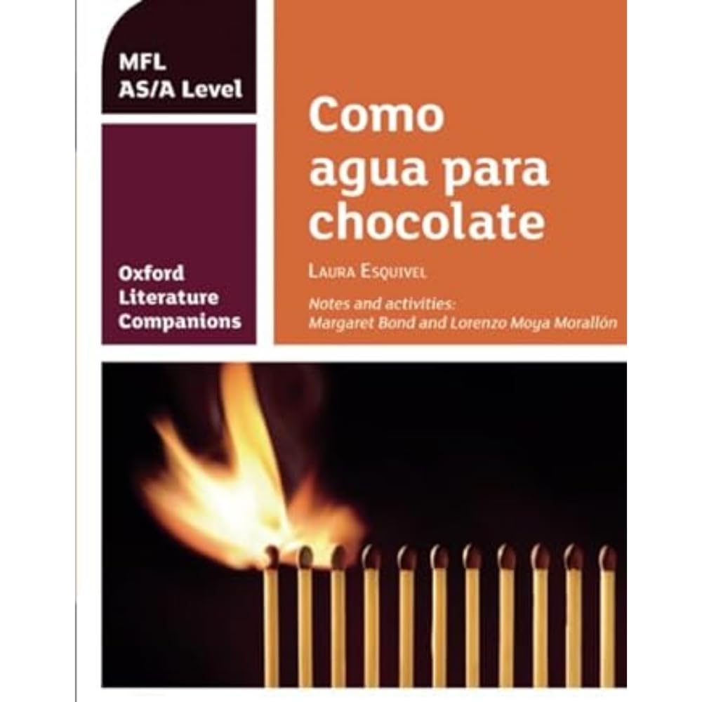 Oxford Literature Companions: Como agua para chocolate: study guide for AS/A Level Spanish set text: Get Revision with Results