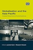 GLOBALISATION AND THE ASIA-PACIFIC: Contested Perspectives and Diverse Experiences - Herausgeber: Iyanatul Islam, Moazzem Hossain 