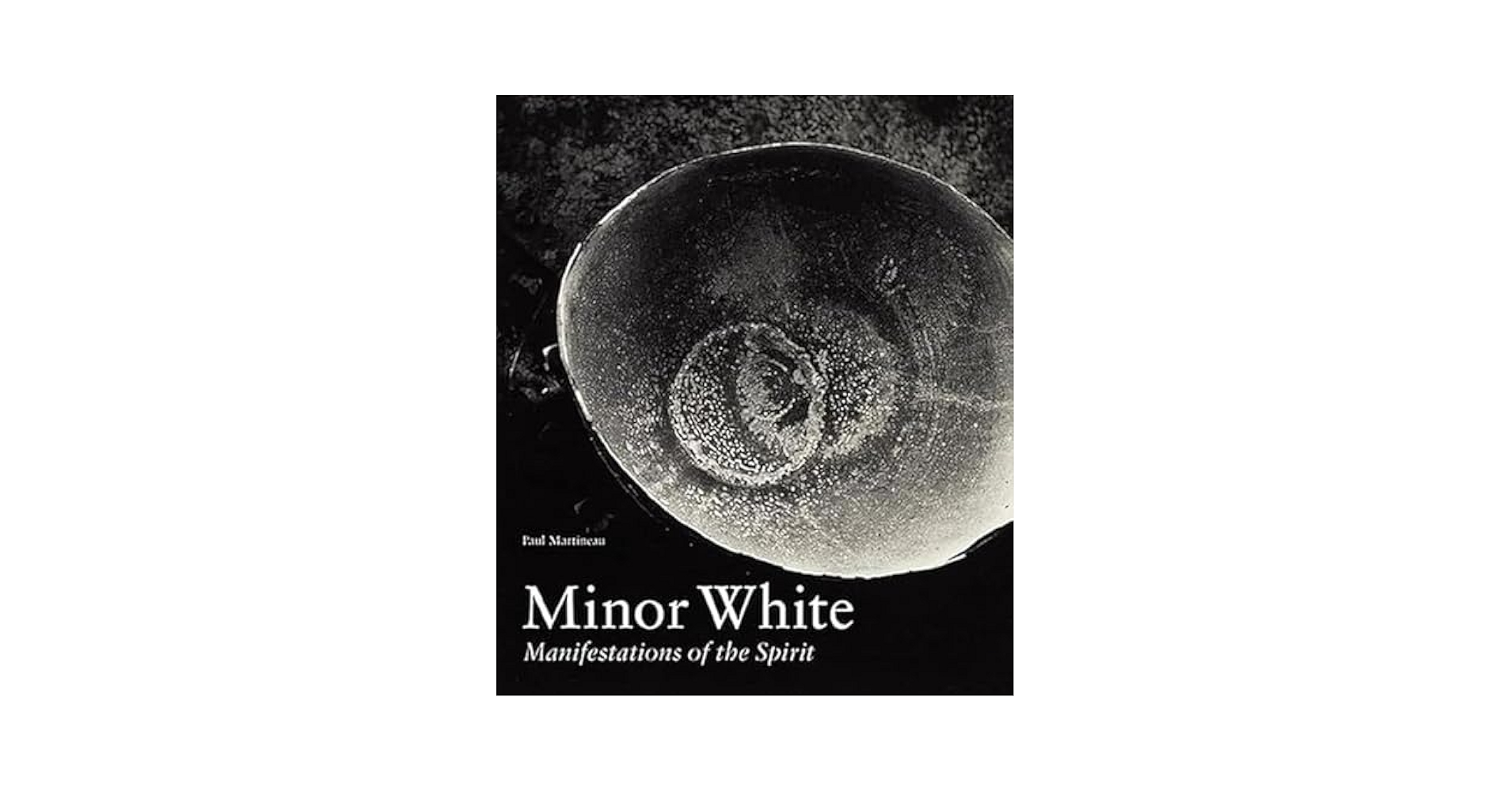 アート・デザイン・音楽 EYE MIND SPIRIT: Minor White Amazon.com: Minor White: Manifestations of the Spirit