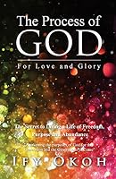 The Process of God: For Love and Glory 1507546513 Book Cover