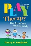 Play Therapy: The Art of the Relationship