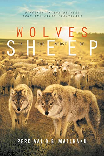Wolves in the Midst of Sheep: Differentiation Between True and False Christians
