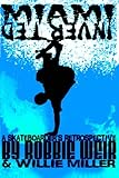 Miami Inverted: A Skateboarder's Retrospective