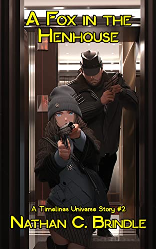 A Fox in the Henhouse (Timelines Universe Book 2) by [Nathan C. Brindle]