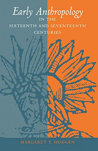 Early Anthropology in the Sixteenth and Seventeenth Centuries (Anniversary Collection)