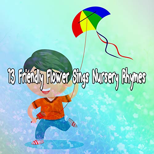 13 Friendly Flower Sings Nursery Rhymes Nursery Rhymes