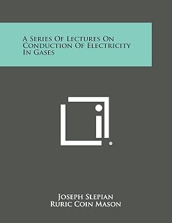 A Series Of Lectures On Conduction Of Electricity In Gases