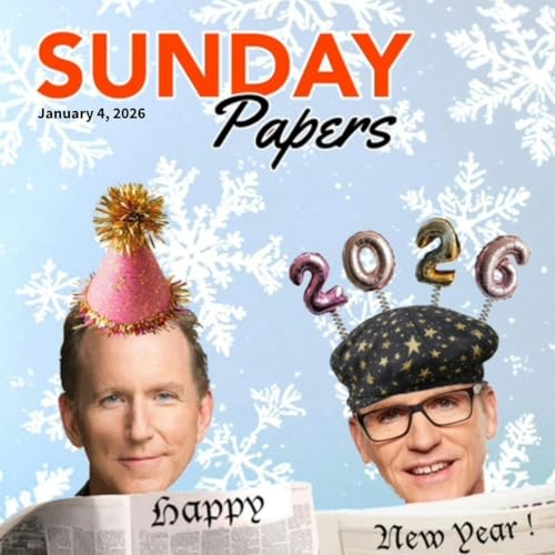 Sunday Papers w/ Greg and Mike Ep: 295 1/4/26