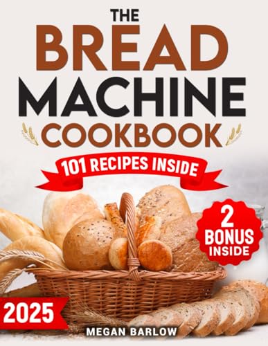 The Bread Machine Cookbook: Simple, Flavorful Recipes For Every Day – From Homestyle Classics To Healthy Innovations. Simple Recipes For All Occasions