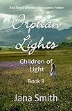 Children of Light - Book 3 - Orphan Lights (Children of Light - Christian End Times Speculative Novels)