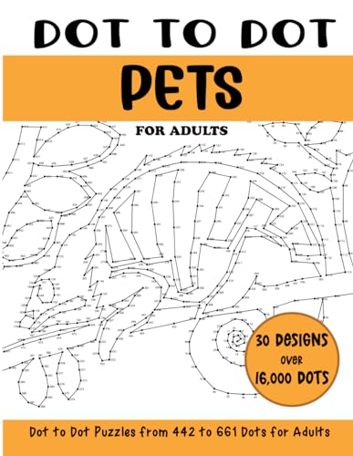 Dot to Dot Pets for Adults: Pets Connect the Dots Book for Adults (Over 16000 dots) (Dot to Dot Books for Adults)