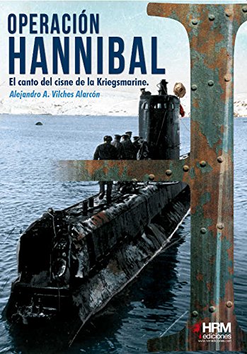Operación Hannibal: El canto del cisne de la Kriegsmarine (H de Historia) Operación Hannibal: El canto del cisne de la Kriegsmarine (H de Historia)