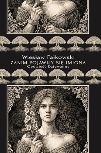 ZANIM POJAWIŁY SIĘ IMIONA: Opowieść Dziewanny (Polish Edition)
