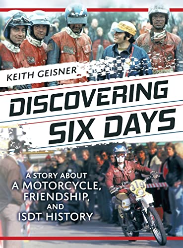Discovering Six Days: A Story about a Motorcycle, Friendship, and ISDT History