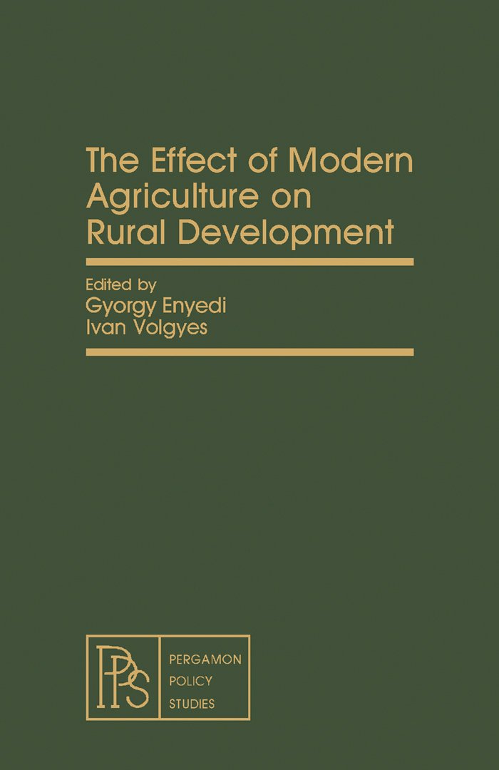 The Effect of Modern Agriculture on Rural Development: Comparative Rural Transformation Series (Pergamon policy studies on international development)