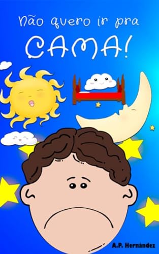 Não quero ir pra cama!: Martín não vai dormir. Livro infantil (6 - 9 anos) (Portuguese Edition)