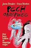 Pech onderweg: over barre tochten en rampzalige reisjes - Jozua Douglas, Tosca Menten Geert Gratama 